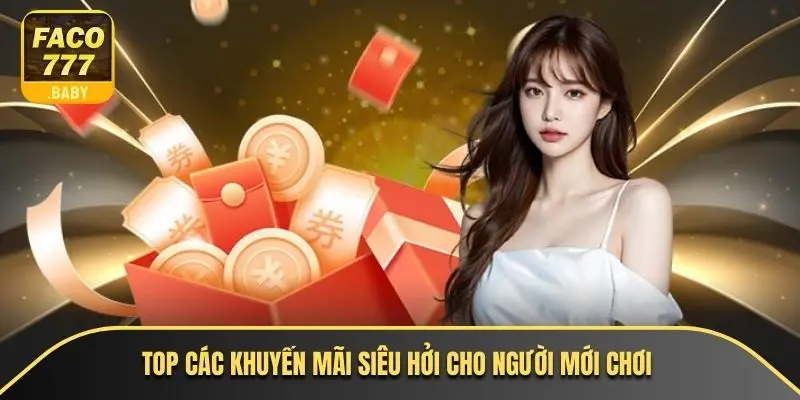 Top các khuyến mãi siêu hởi cho người mới chơi 