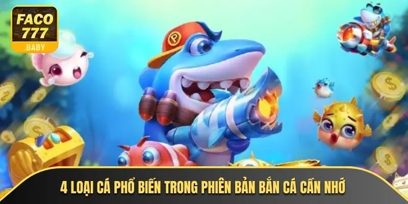 4 loại cá phổ biến trong phiên bản bắn cá cần nhớ
