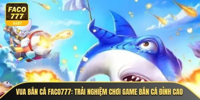 Vua Bắn Cá Faco777