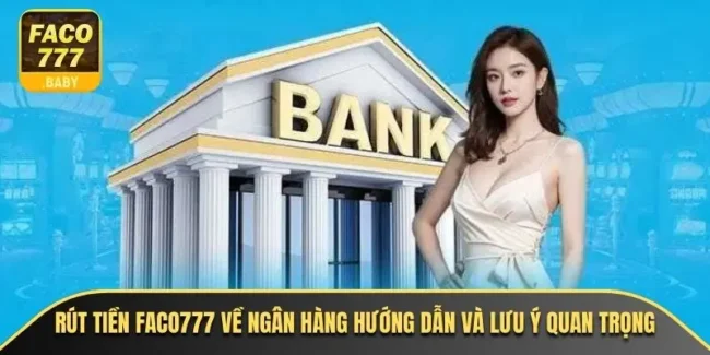 Rút tiền faco777 về ngân hàng