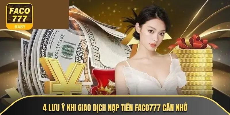 4 lưu ý khi giao dịch nạp tiền Faco777 cần nhớ