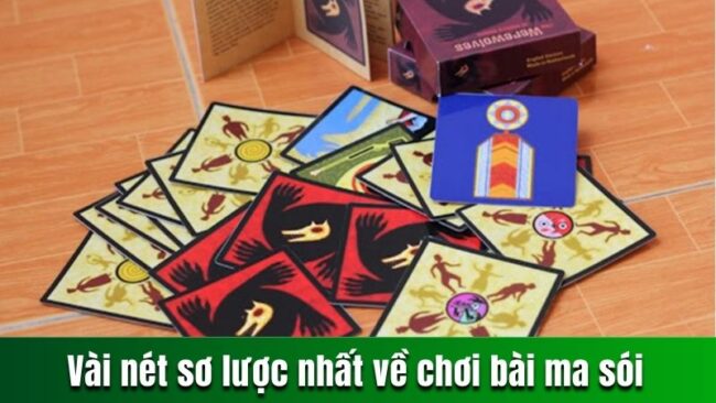 Vài nét sơ lược nhất về chơi bài ma sói